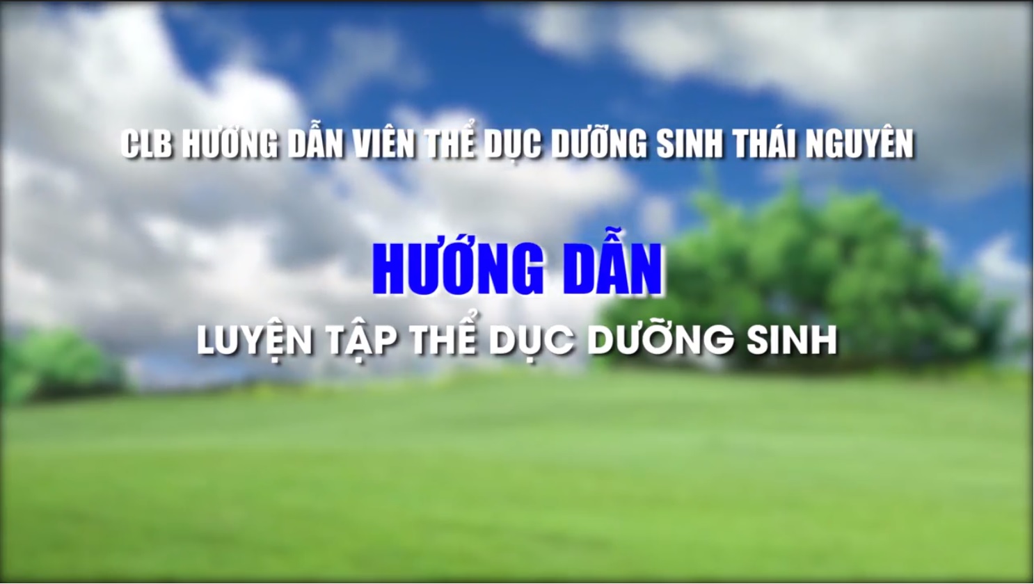 HƯỚNG DẪN LUYỆN TẬP THỂ DỤC DƯỠNG SINH